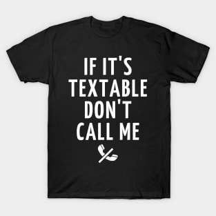 if it's textable don't call me T-Shirt